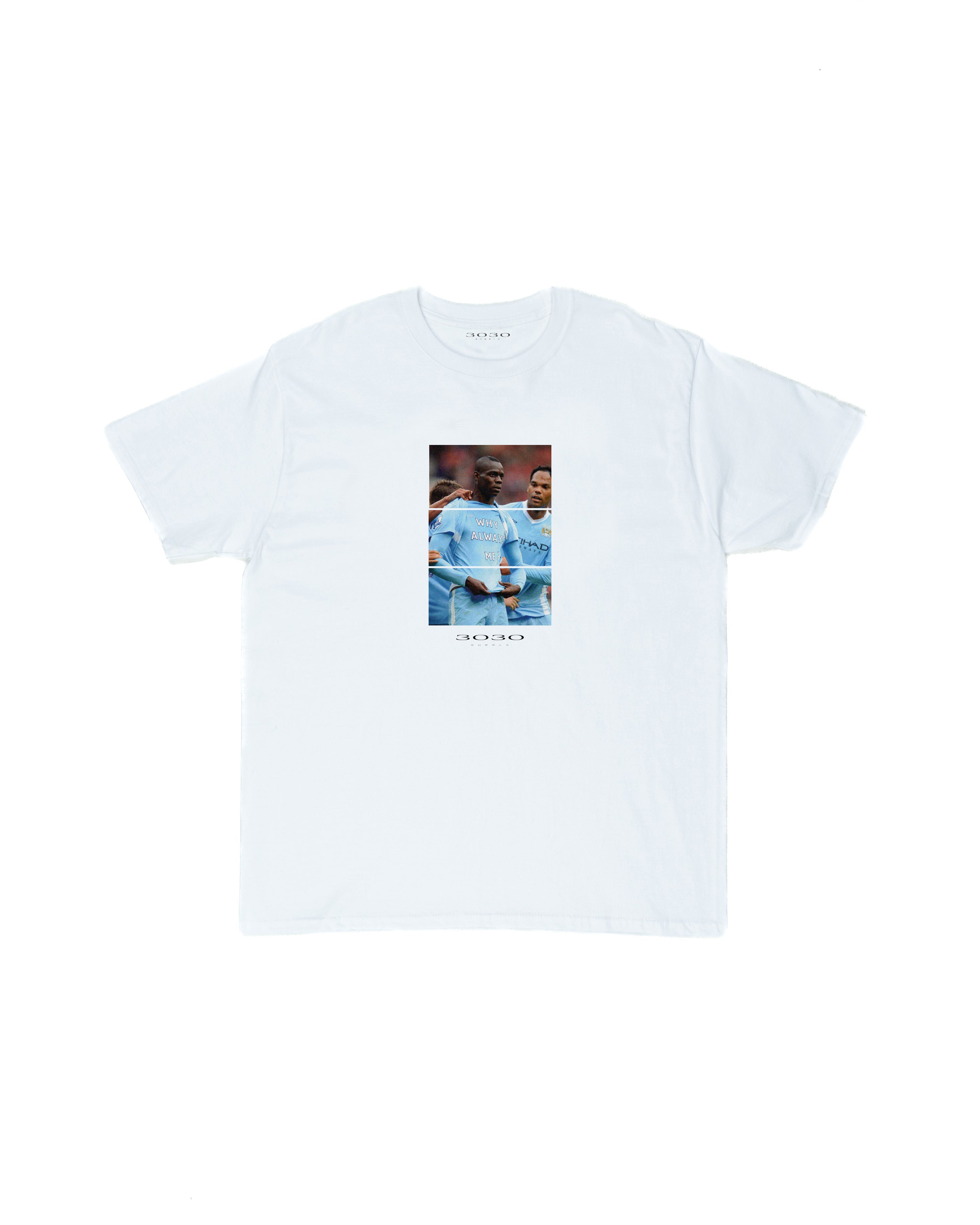 WHY ALWAYS ME TEE WHITE